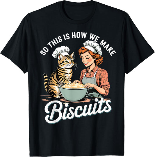 So This Is How We Make Biscuits Kitty Baker Cat Baking Lover T-Shirt