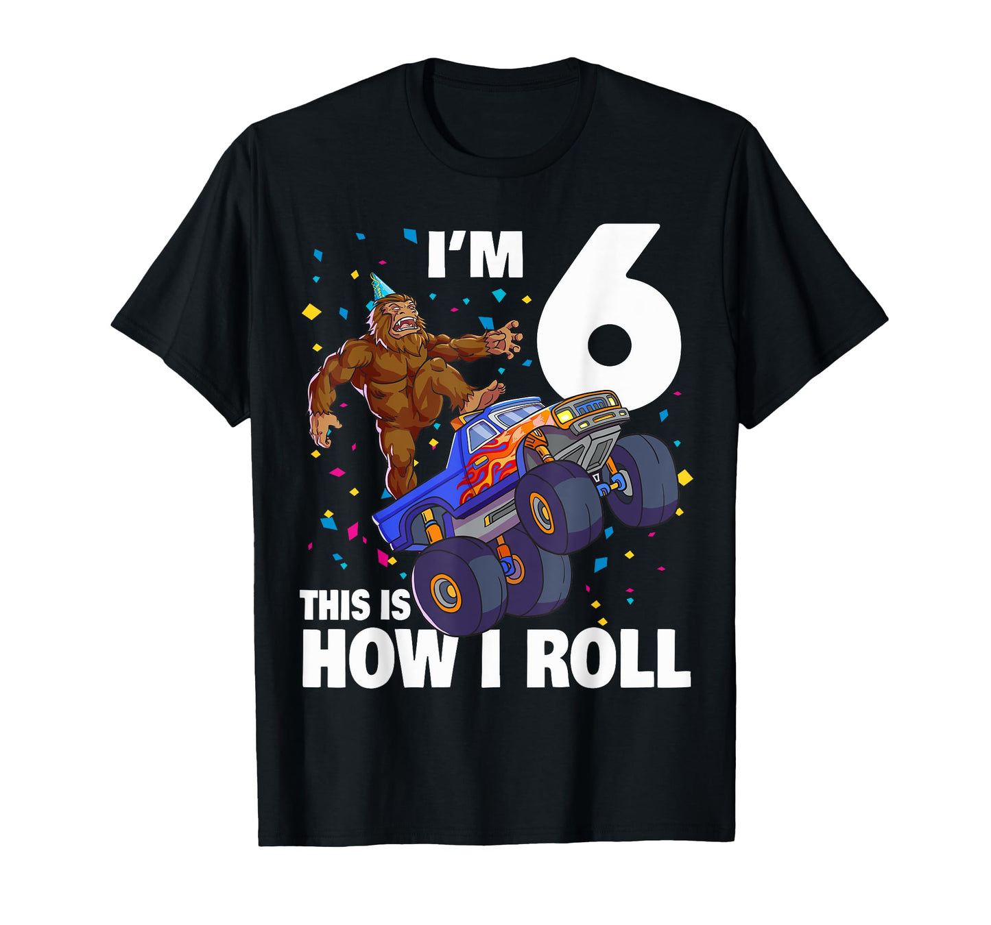 I'm 6 Bigfoot Sasquatch Monster Truck Kids 6th Birthday Boy T-Shirt