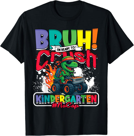 Bruh I'm Ready to Crush Kindergarten Dinosaur Monster Truck T-Shirt