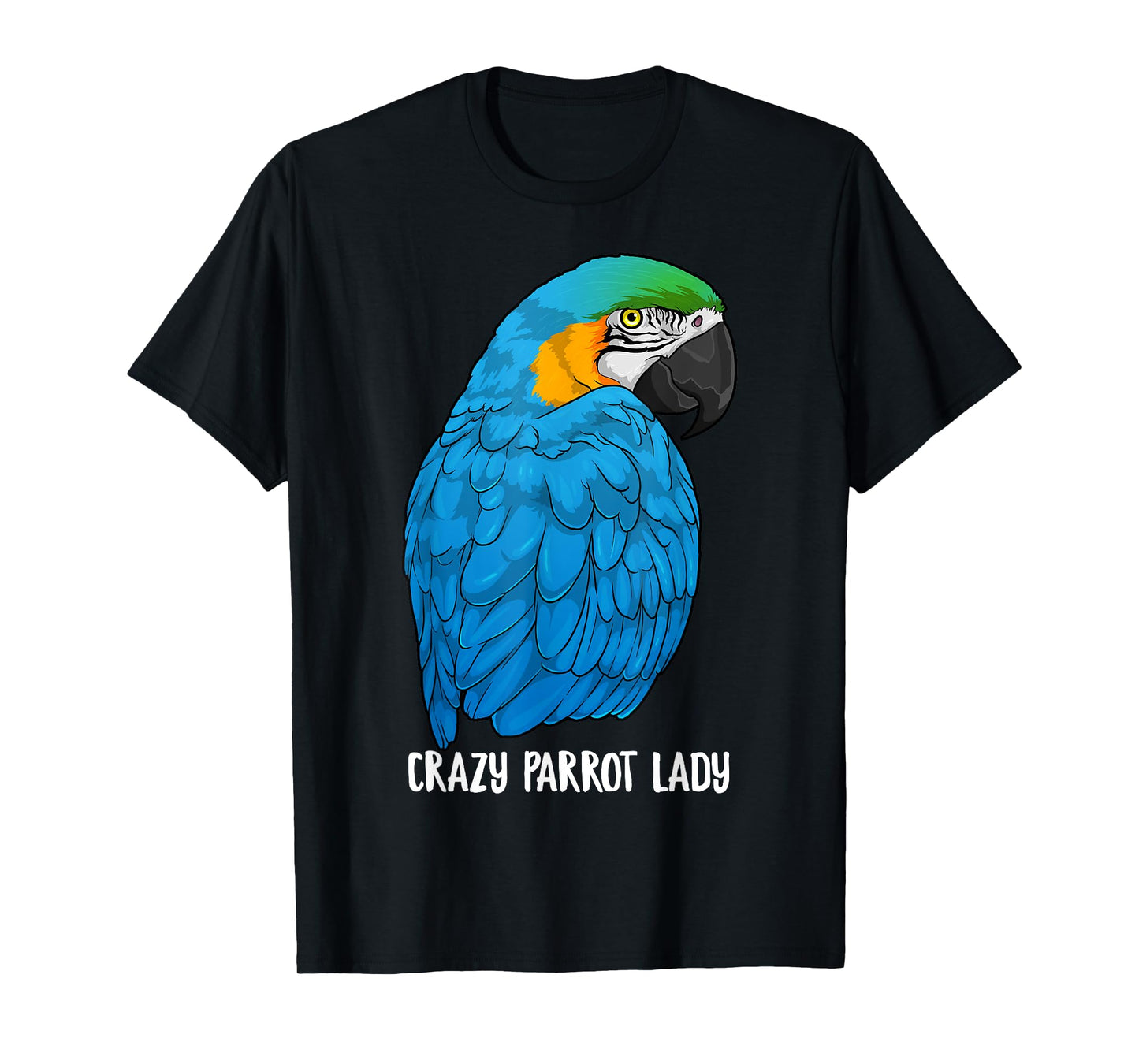 Crazy Parrot Lady Blue and Yellow Macaw Parrot Ara Ararauna T-Shirt