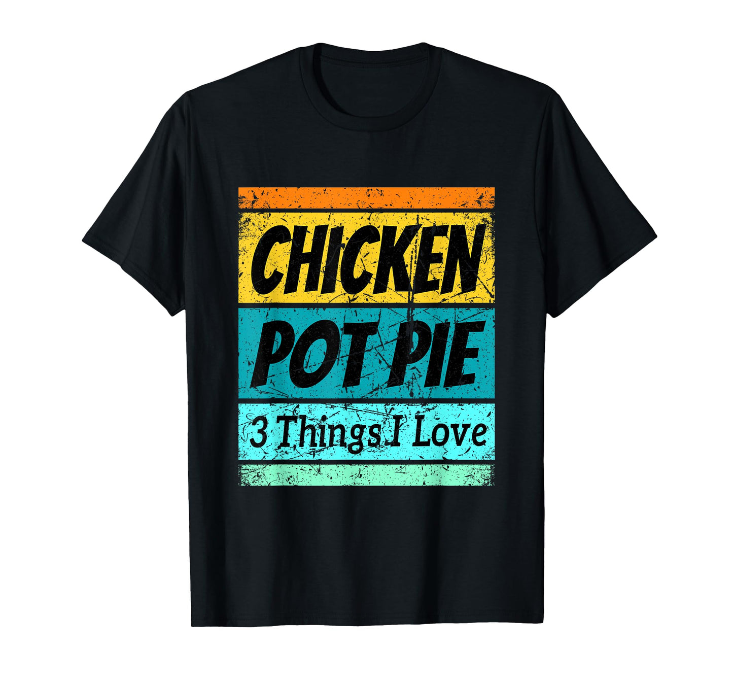Retro Chicken Pot Pie Shirt Three Things I Love Favorite T-Shirt