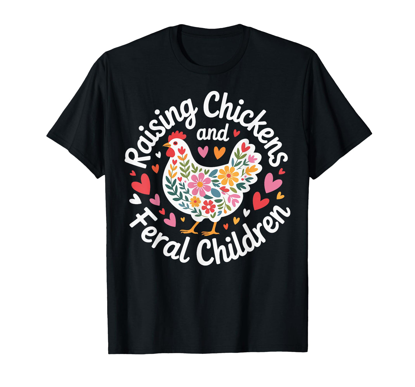 Raising Chickens And Feral Children T-Shirt