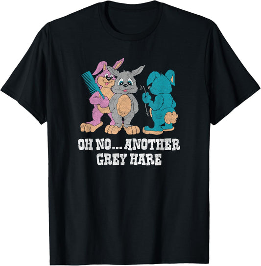 OH NO ANOTHER GREY HARE - retro vintage hair aging pun funny T-Shirt