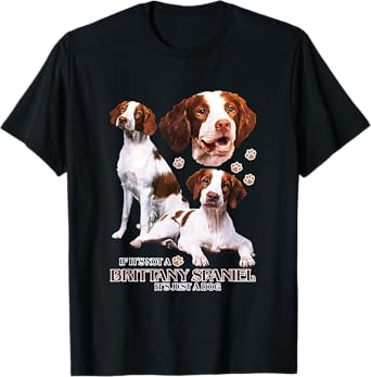 If It's Not A Brittany Spaniel It's Just A Dog Funny Dog Mom T-Shirt for Men Women
