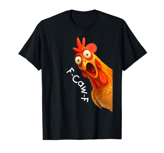 Funny F-Caw-F Chicken FCAWF Chicken Men Women T-Shirt