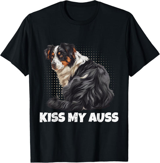 Australian Shepherd KISS MY AUSS Funny Aussie Dog T-Shirt