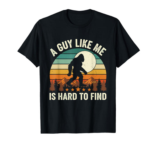 A Guy Like Me is Hard to Find Retro Bigfoot T-Shirt