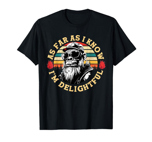 As Far As I Know I'm Delightful Funny Monkey Saying Quote T-Shirt
