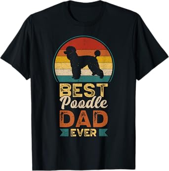 Best Poodle Dad Ever, Father's Day, Poodle Daddy T-Shirt