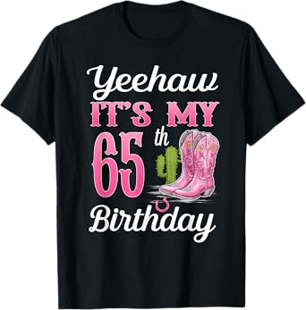 Yeehaw It's My 65th Birthday Cowgirl Western Girl 65 Years T-Shirt
