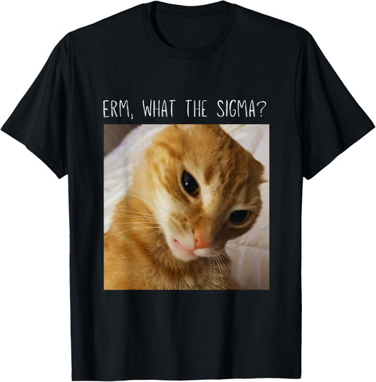 Erm, What the Sigma? Funny Cat Meme T-Shirt