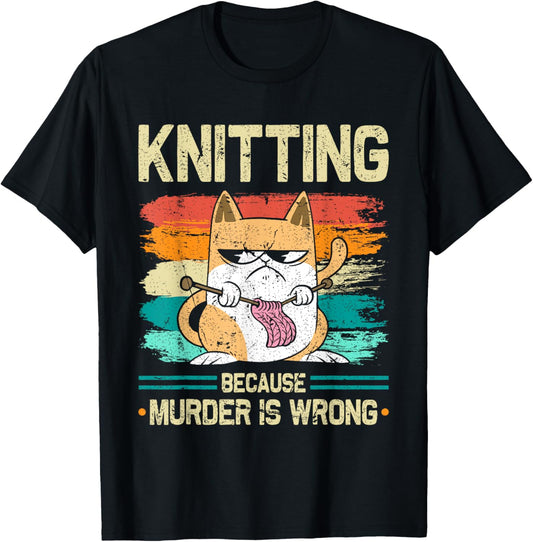 Knitting Because Murder is Wrong Cat Knits T-Shirt