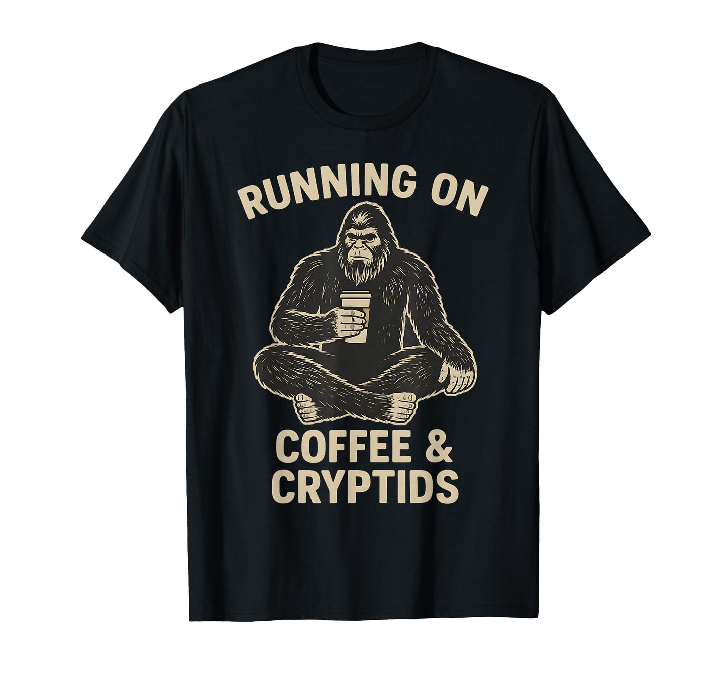 Coffee and Cryptids Funny Bigfoot Women's Men's Sasquatch T-Shirt