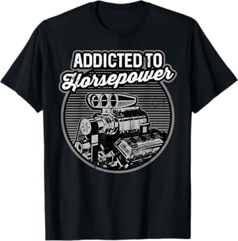 Addicted to Horsepower Supercharged Auto Motor T-Shirt