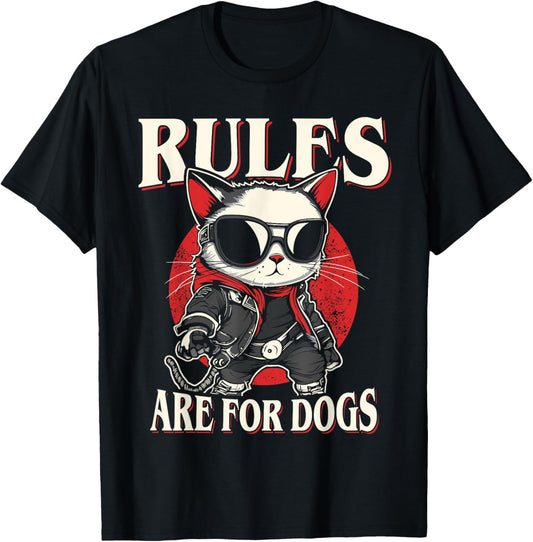 Funny Cat - Rules Are for Dogs T-Shirt