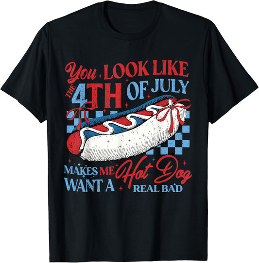 Retro You Look Like The 4th Of July Makes Me Want A Hot Dog T-Shirt