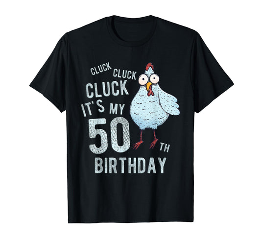 Funny Cluck Its My 50th Birthday Farm Chicken Birthday Party T-Shirt