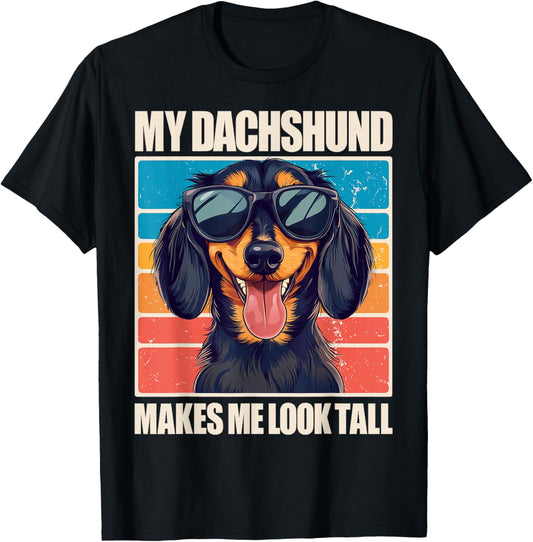 My Dachshund Makes Me Look Tall T-Shirt