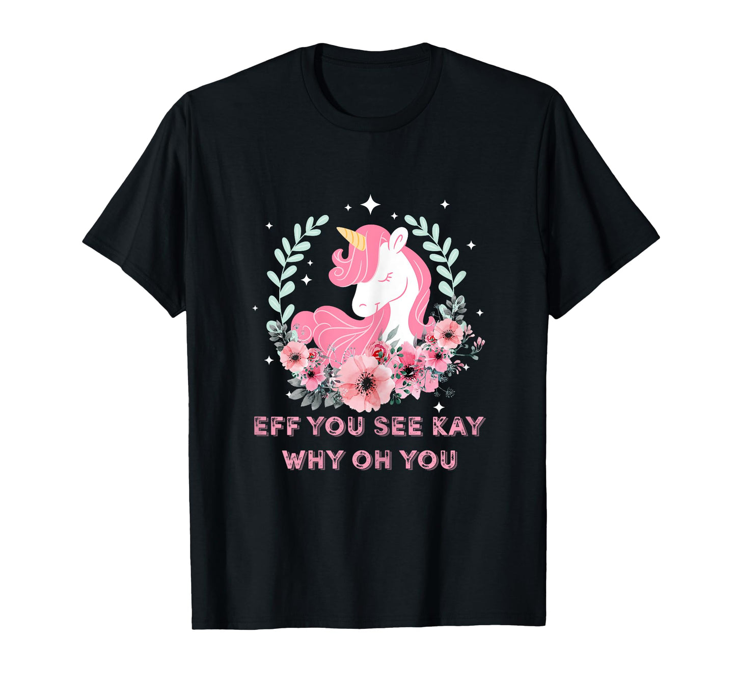 Eff You See Kay Why Oh You T Shirt Girls Funny Saying Tee T-Shirt
