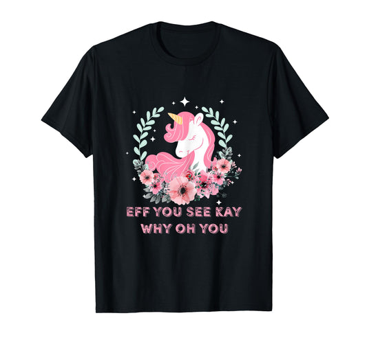 Eff You See Kay Why Oh You T Shirt Girls Funny Saying Tee T-Shirt