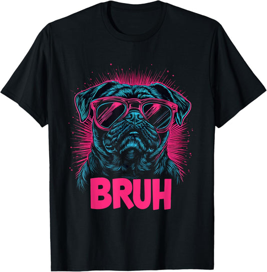 Pug says Bruh, Adorable Dog Funny Humor Fashion T-Shirt