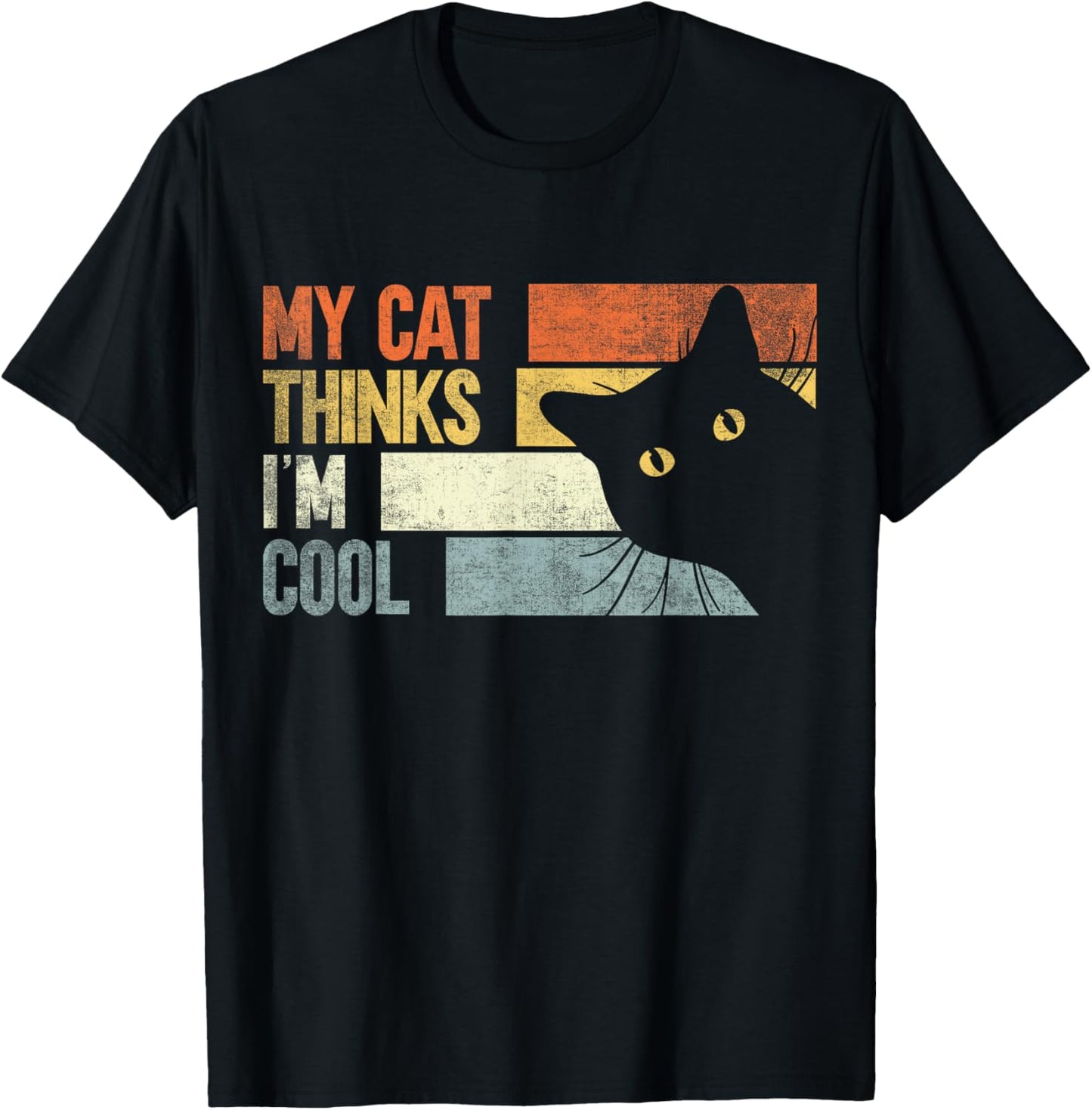 My Cat Thinks I'm Cool. Funny Cats Lover T-Shirt