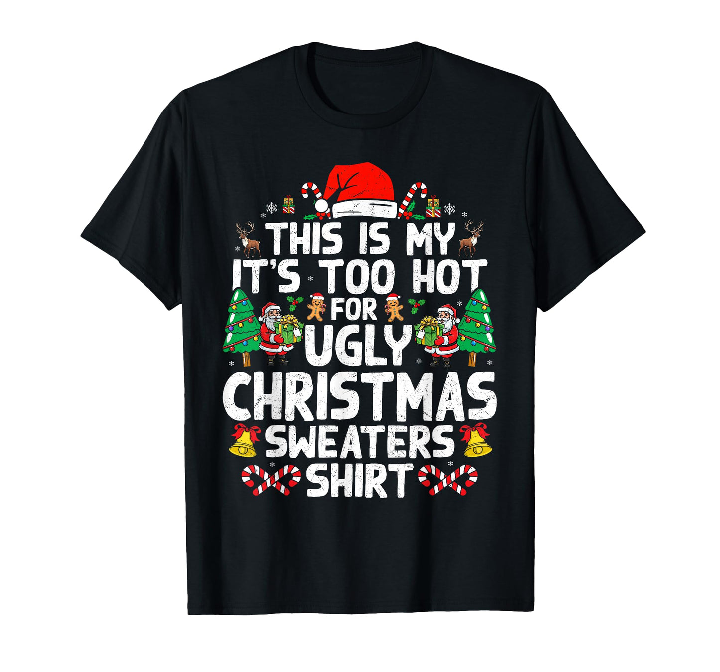 Christmas for Women Men Too Hot Ugly Christmas Sweaters T-Shirt
