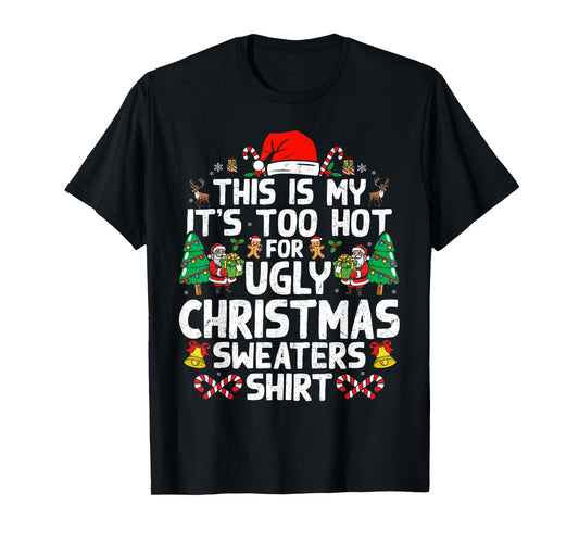 Christmas for Women Men Too Hot Ugly Christmas Sweaters T-Shirt