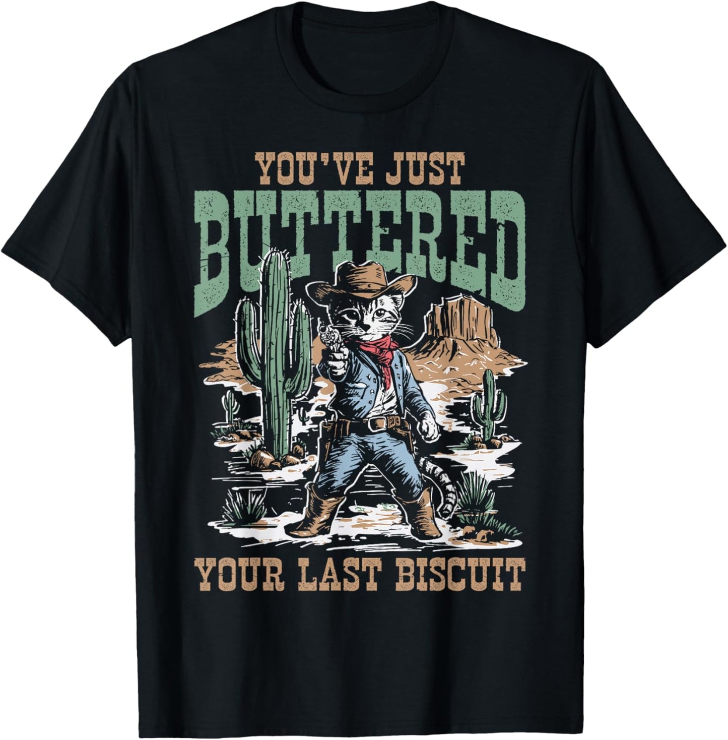 You've Just Buttered Your Last Biscuit Western Cat Cowboy T-Shirt