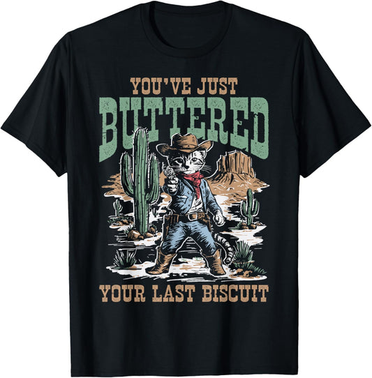 You've Just Buttered Your Last Biscuit Western Cat Cowboy T-Shirt