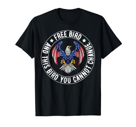 Free American Bird, This Bird You Cannot Change, 4th Of July T-Shirt