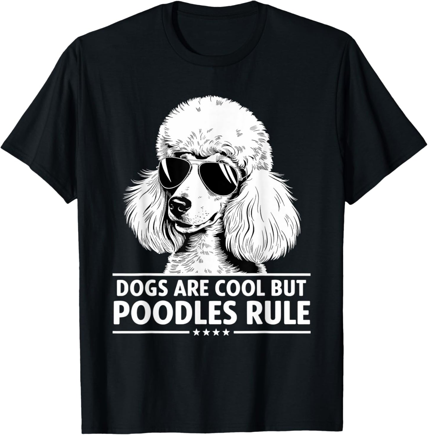 Funny Poodle Lover Dogs Are Cool But Poodles Rule Poodle T-Shirt