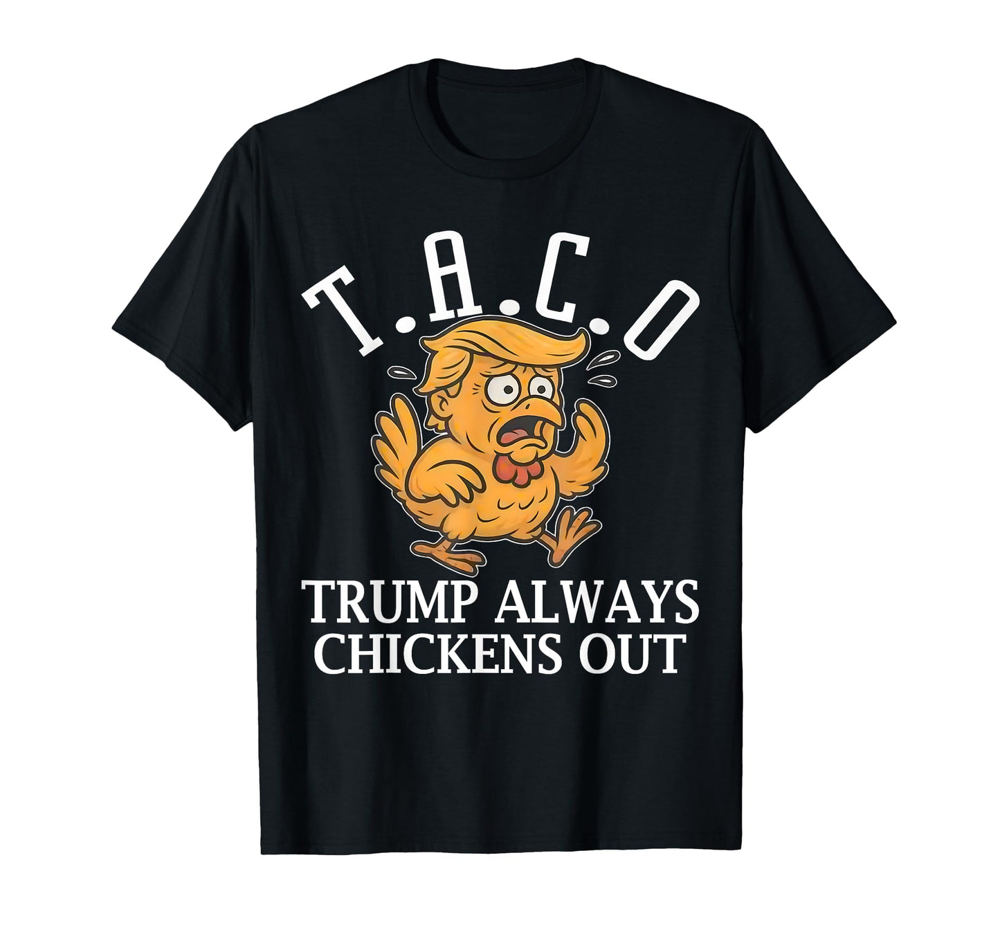 Funny Taco Trump Always Chickens Out T.A.C.O T-Shirt