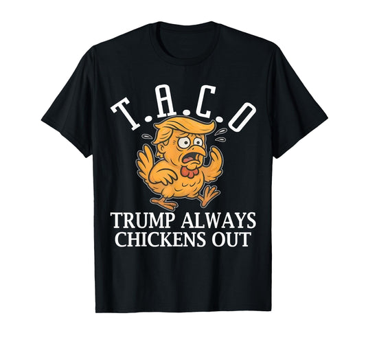 Funny Taco Trump Always Chickens Out T.A.C.O T-Shirt