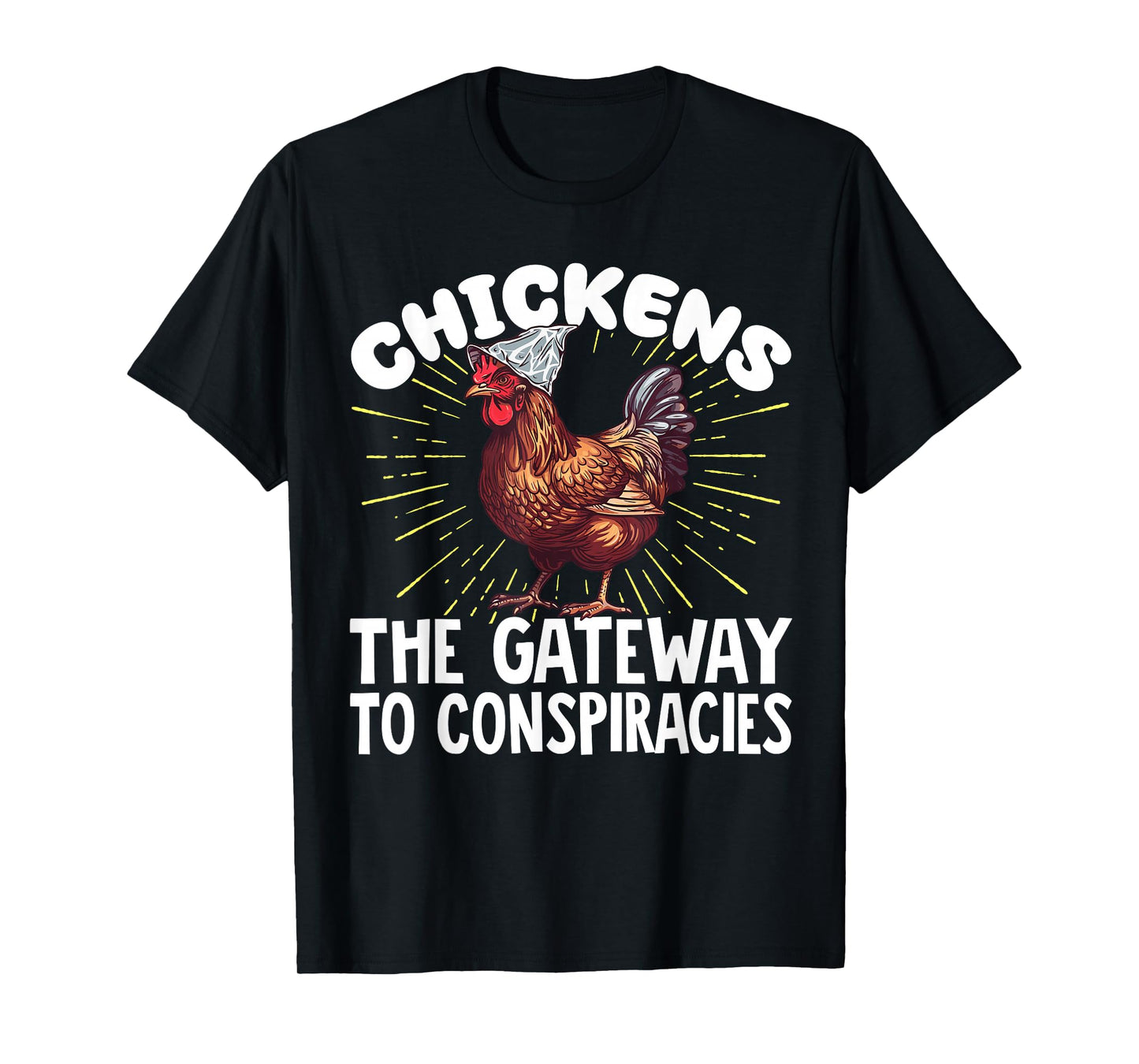 Chickens The Gateway to Conspiracies T-Shirt