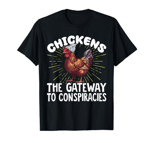 Chickens The Gateway to Conspiracies T-Shirt