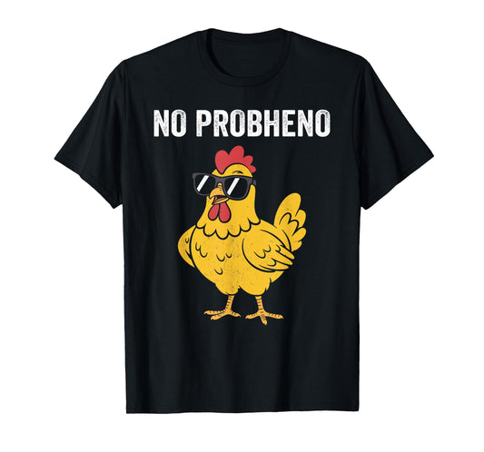 No probheno, Chicken Pun, Funny Chicken Wearing Sunglasses T-Shirt
