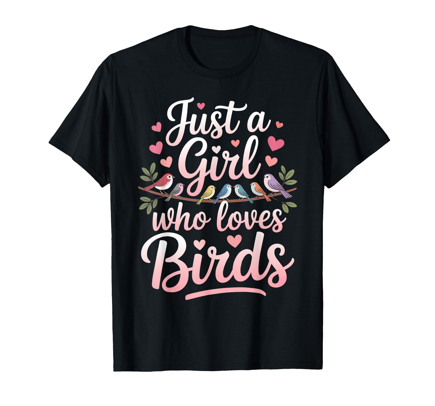 Just a Girl who loves Birds Watcher Art Birding Nerd Birder T-Shirt
