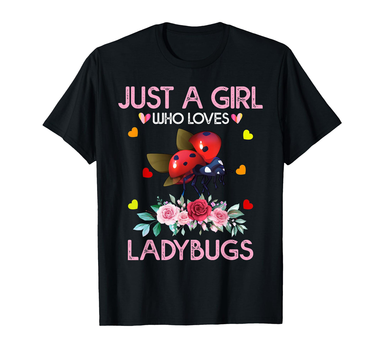 Ladybug Bird Lover Gift Just A Girl Who Loves Ladybugs T-Shirt