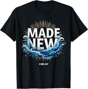 Made New Baptized Baptism T-Shirt