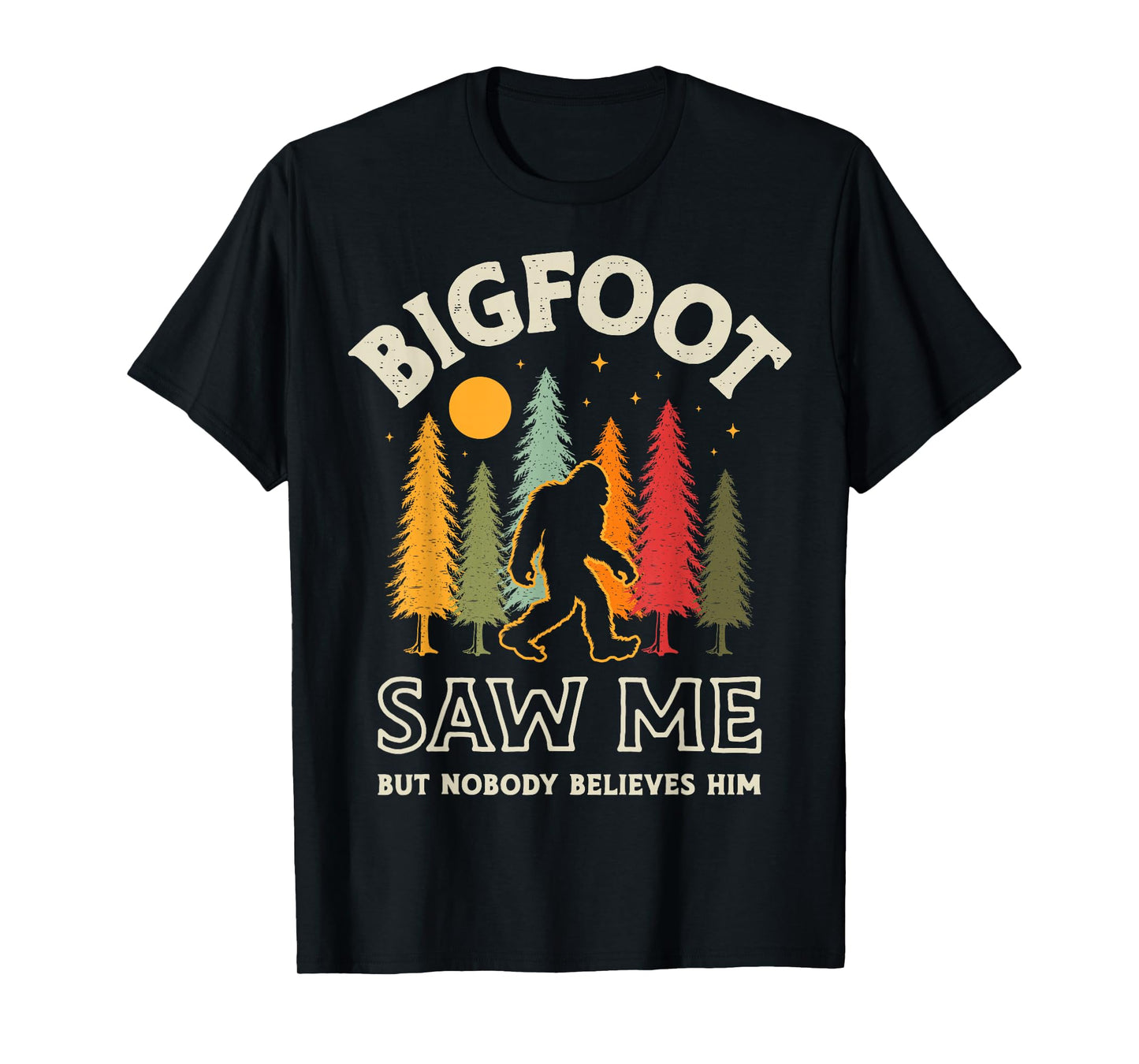 Bigfoot Saw Me But Nobody Believes Him Funny Sasquatch Retro T-Shirt