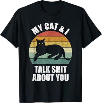My Cat & I Talk Shit About You Shirt Black Cat Funny Cat T-Shirt for Men Women