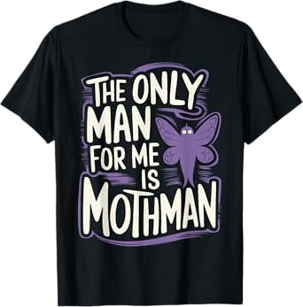 The Only Man For Me Is Mothman T-Shirt
