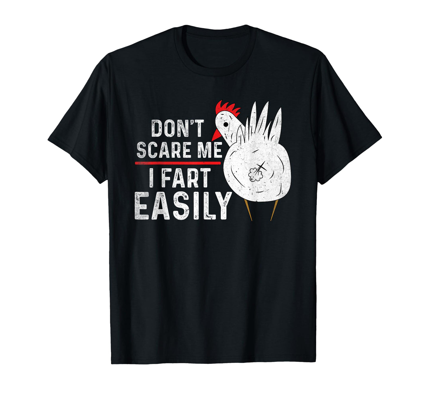 Don't Scare Me I Fart Easily Funny sarcasm Humor Chicken T-Shirt