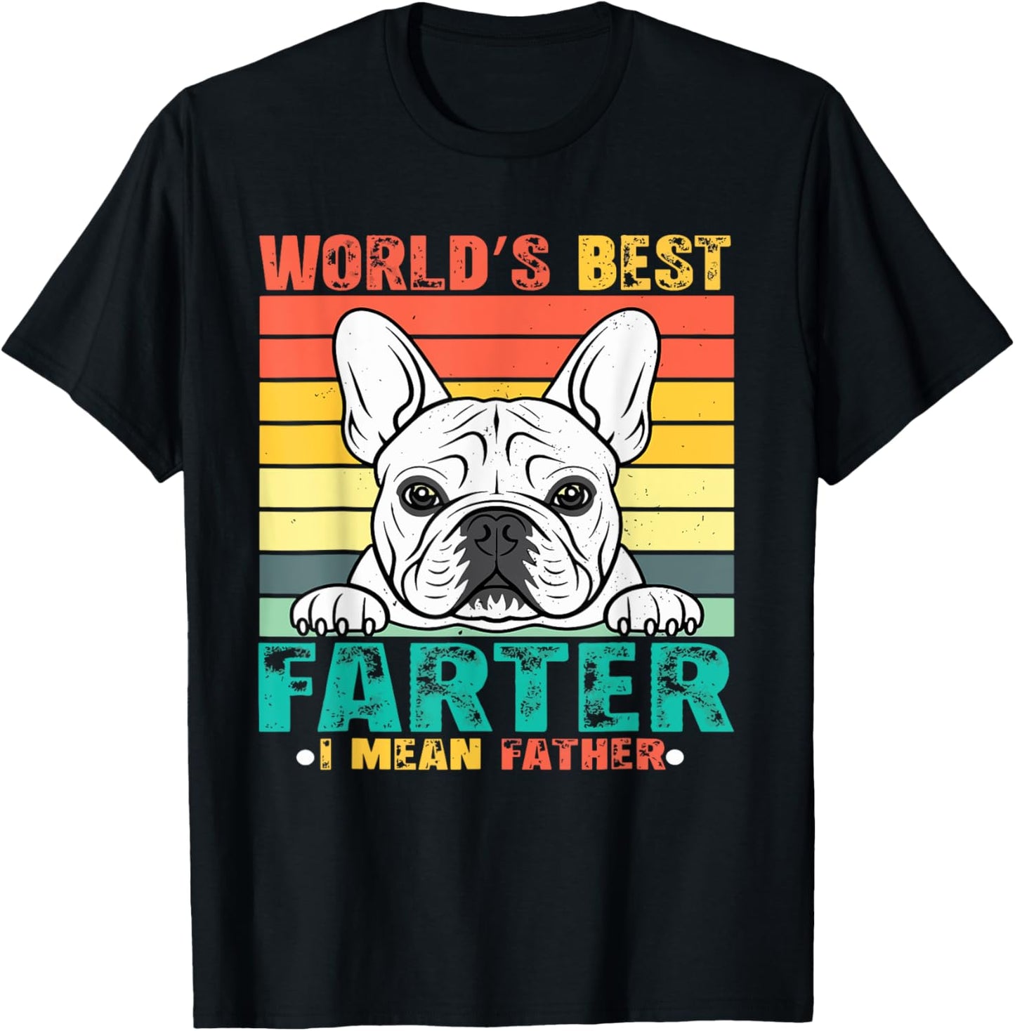 World's Best Farter I Mean Father Fathers Day Funny Dad Dog T-Shirt