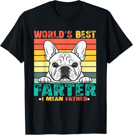 World's Best Farter I Mean Father Fathers Day Funny Dad Dog T-Shirt
