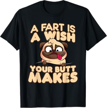 A Fart is a Wish Your Butt Makes T-Shirt