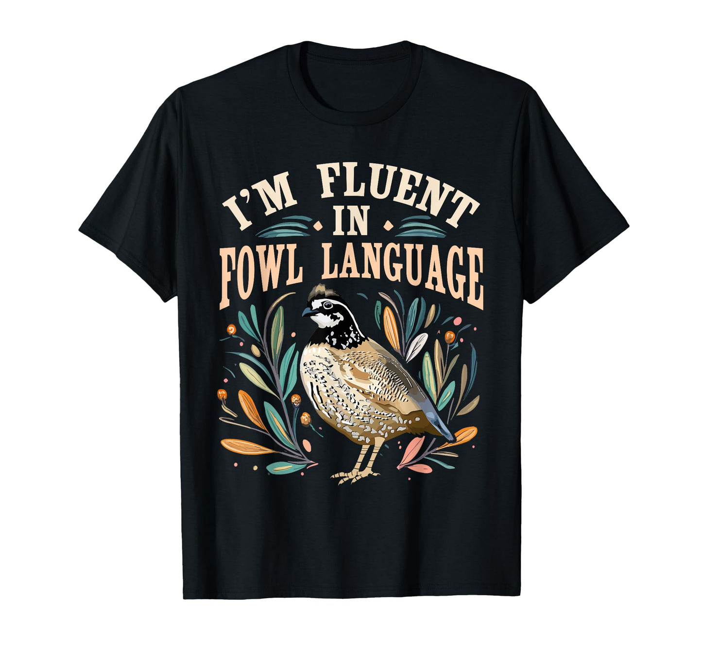 Bobwhite Quail Vintage I'm Fluent In Fowl Language Funny T-Shirt