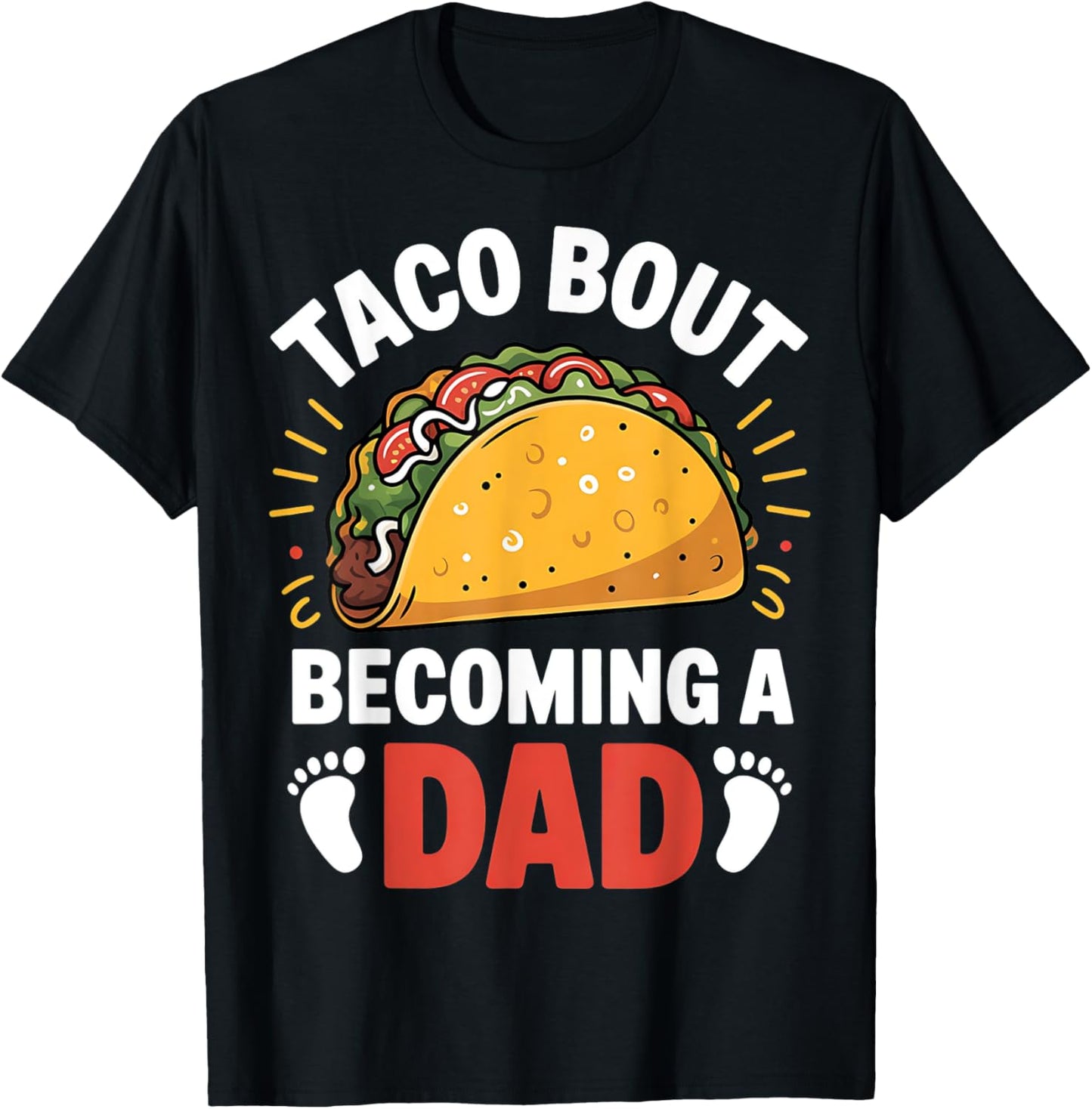 Taco Bout Becoming A Dad Funny Baby Reveal New Daddy T-Shirt