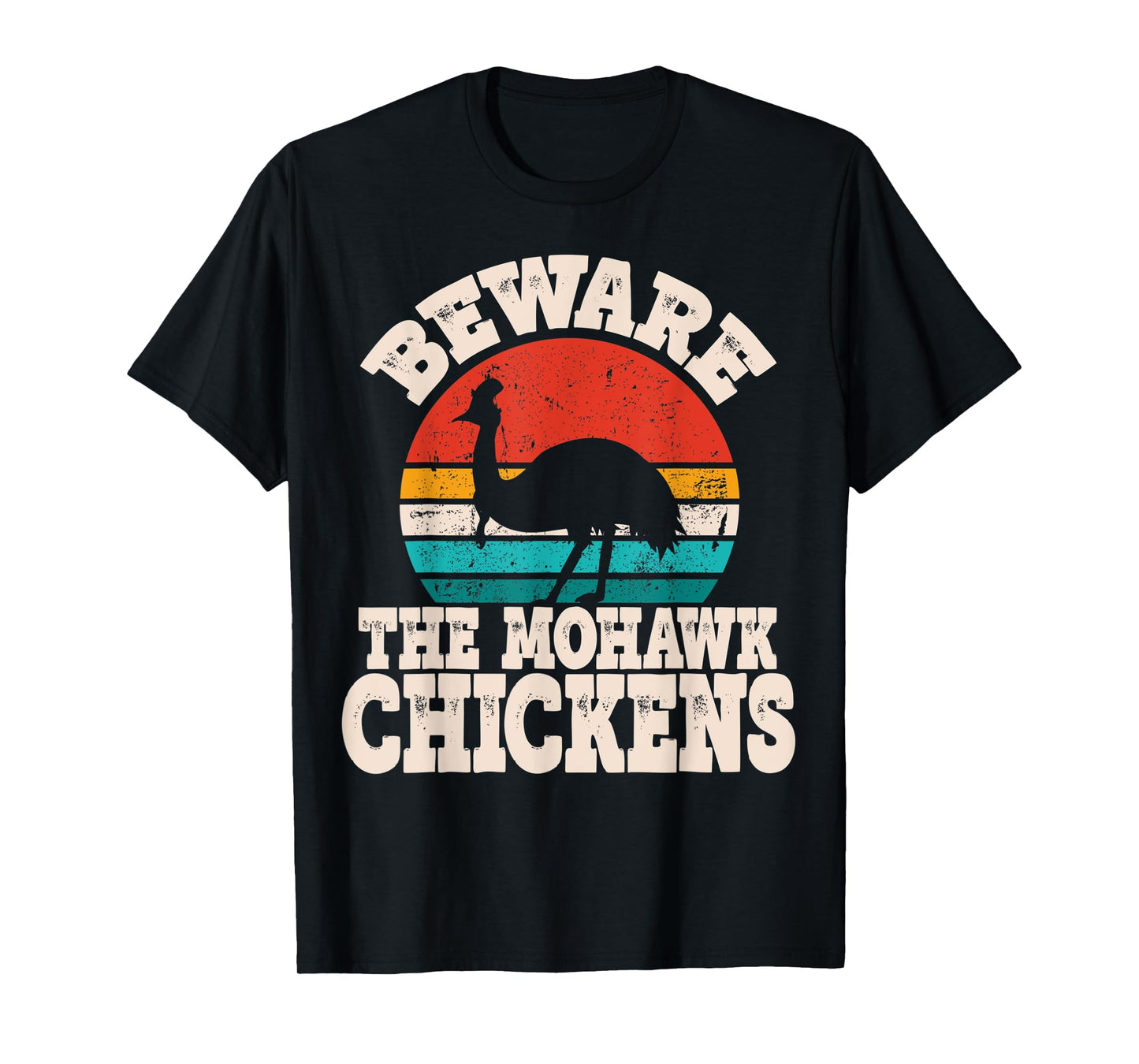 Funny Cassowary Beware Mohawk Chickens Cassowary Lover T-Shirt